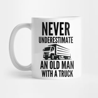Never underestimate an old man with a truck Mug